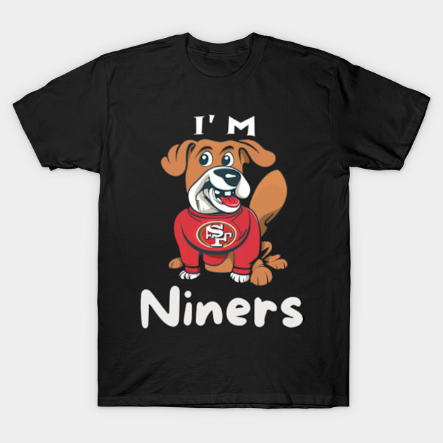 Im niners funny cute  dog 49 ers football victor design by Nasromaystro